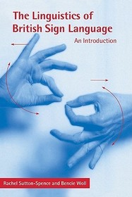 The Linguistics of British Sign Language: An Introduction