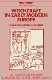 Witchcraft in Early Modern Europe: Studies in Culture and Belief