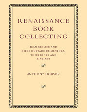 Renaissance Book Collecting: Jean Grolier and Diego Hurtado de Mendoza, their Books and Bindings