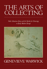 The Arts of Collecting: Padre Sebastiano Resta and the Market for Drawings in Early Modern Europe