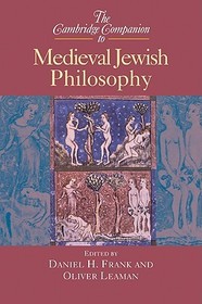 The Cambridge Companion to Medieval Jewish Philosophy