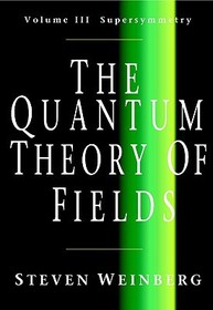 The Quantum Theory of Fields: Volume 3, Supersymmetry