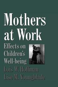Mothers at Work: Effects on Children's Well-Being
