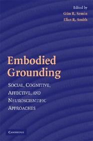 Embodied Grounding: Social, Cognitive, Affective, and Neuroscientific Approaches