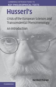 Husserl's Crisis of the European Sciences and Transcendental Phenomenology: An Introduction