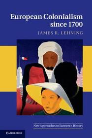 European Colonialism since 1700 European Colonialism since 1700