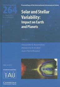 Solar and Stellar Variability (IAU S264): Impact on Earth and Planets
