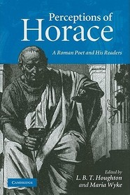 Perceptions of Horace: A Roman Poet and his Readers