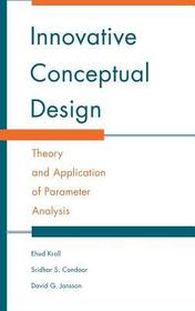 Innovative Conceptual Design: Theory and Application of Parameter Analysis