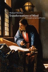 Transformations of Mind: Philosophy as Spiritual Practice