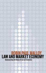 Law and Market Economy: Reinterpreting the Values of Law and Economics