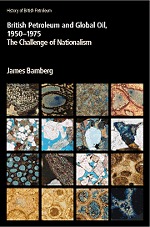 British Petroleum and Global Oil 1950-1975: The Challenge of Nationalism