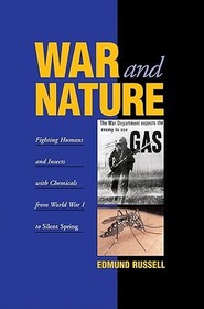 War and Nature: Fighting Humans and Insects with Chemicals from World War I to Silent Spring