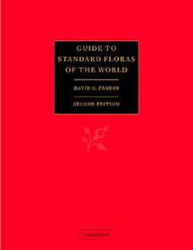 Guide to Standard Floras of the World: An Annotated, Geographically Arranged Systematic Bibliography of the Principal Floras, Enumerations, Checklists and Chorological Atlases of Different Areas