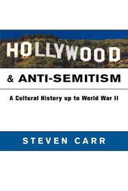 Hollywood and Anti-Semitism: A Cultural History up to World War II