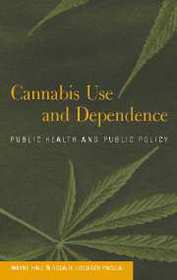 Cannabis Use and Dependence: Public Health and Public Policy