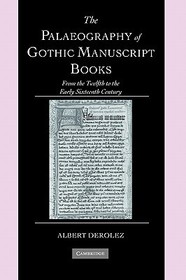 The Palaeography of Gothic Manuscript Books: From the Twelfth to the Early Sixteenth Century