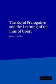 The Royal Prerogative and the Learning of the Inns of Court