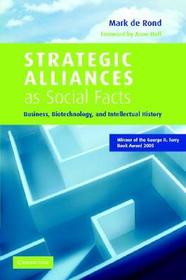 Strategic Alliances as Social Facts: Business, Biotechnology, and Intellectual History Strategic Alliances as Social Facts: Business, Biotechnology, and Intellectual History