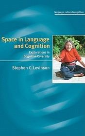 Space in Language and Cognition: Explorations in Cognitive Diversity