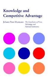 Knowledge and Competitive Advantage: The Coevolution of Firms, Technology, and National Institutions