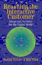 Reaching the Interactive Customer: Integrated Services for the Digital World