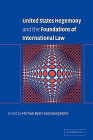 United States Hegemony and the Foundations of International Law