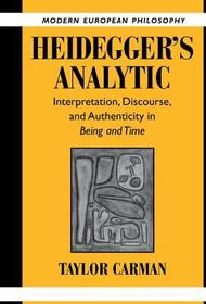 Heidegger's Analytic: Interpretation, Discourse and Authenticity in Being and Time