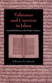 Tolerance and Coercion in Islam: Interfaith Relations in the Muslim Tradition