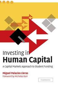 Investing in Human Capital: A Capital Markets Approach to Student Funding