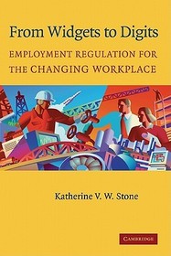 From Widgets to Digits: Employment Regulation for the Changing Workplace