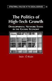 The Politics of High Tech Growth: Developmental Network States in the Global Economy