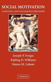 Social Motivation: Conscious and Unconscious Processes