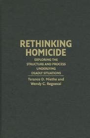 Rethinking Homicide: Exploring the Structure and Process Underlying Deadly Situations