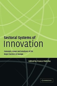 Sectoral Systems of Innovation: Concepts, Issues and Analyses of Six Major Sectors in Europe