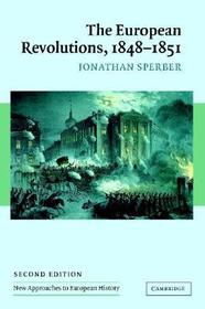 The European Revolutions, 1848-1851 The European Revolutions, 1848-1851