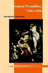 European Sexualities, 1400-1800 European Sexualities, 1400-1800