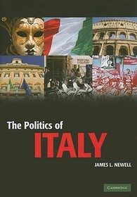 The Politics of Italy: Governance in a Normal Country The Politics of Italy: Governance in a Normal Country