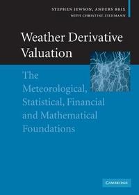 Weather Derivative Valuation: The Meteorological, Statistical, Financial and Mathematical Foundations