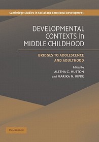 Developmental Contexts in Middle Childhood: Bridges to Adolescence and Adulthood