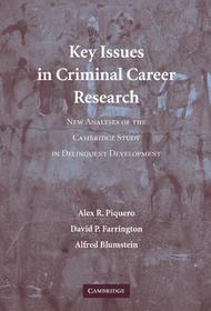 Key Issues in Criminal Career Research: New Analyses of the Cambridge Study in Delinquent Development
