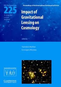 Impact of Gravitational Lensing on Cosmology (IAU S225)