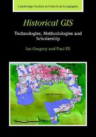 Historical GIS: Technologies, Methodologies, and Scholarship
