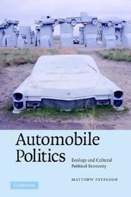 Automobile Politics: Ecology and Cultural Political Economy