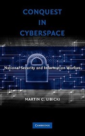 Conquest in Cyberspace: National Security and Information Warfare