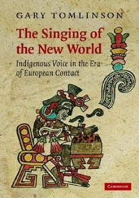 The Singing of the New World: Indigenous Voice in the Era of European Contact