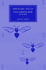 'Michael Field': Poetry, Aestheticism and the Fin de Sičcle