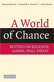 A World of Chance: Betting on Religion, Games, Wall Street