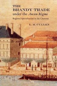 The Brandy Trade under the Ancien Régime: Regional Specialisation in the Charente