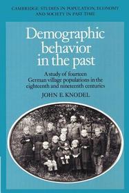 Demographic Behavior in the Past: A Study of Fourteen German Village Populations in the Eighteenth and Nineteenth Centuries
